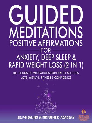 cover image of Guided Meditations & Positive Affirmations for Anxiety, Deep Sleep & Rapid Weight Loss (2 in 1)